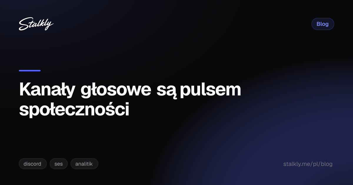 Kanały głosowe są pulsem społeczności