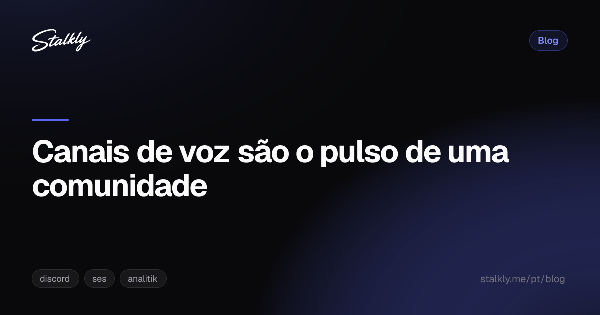 Canais de voz são o pulso de uma comunidade